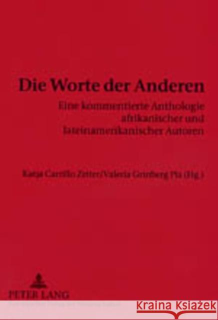 Die Worte Der Anderen: Eine Kommentierte Anthologie Afrikanischer Und Lateinamerikanischer Autoren- Texte Von Und Fuer Karsten Garscha Grinberg Pla, Valeria 9783631514740 Peter Lang Gmbh, Internationaler Verlag Der W - książka