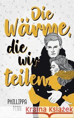 Die Wärme, die wir teilen Penn, Phillippa 9783756827978 Books on Demand - książka