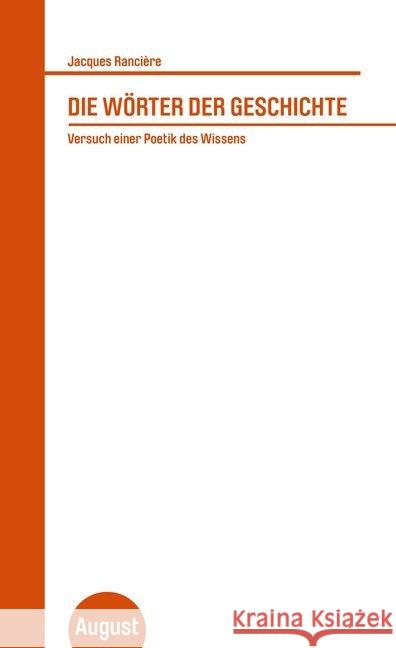 Die Wörter der Geschichte : Versuch einer Poetik des Wissens Rancière, Jacques 9783941360426 August - książka
