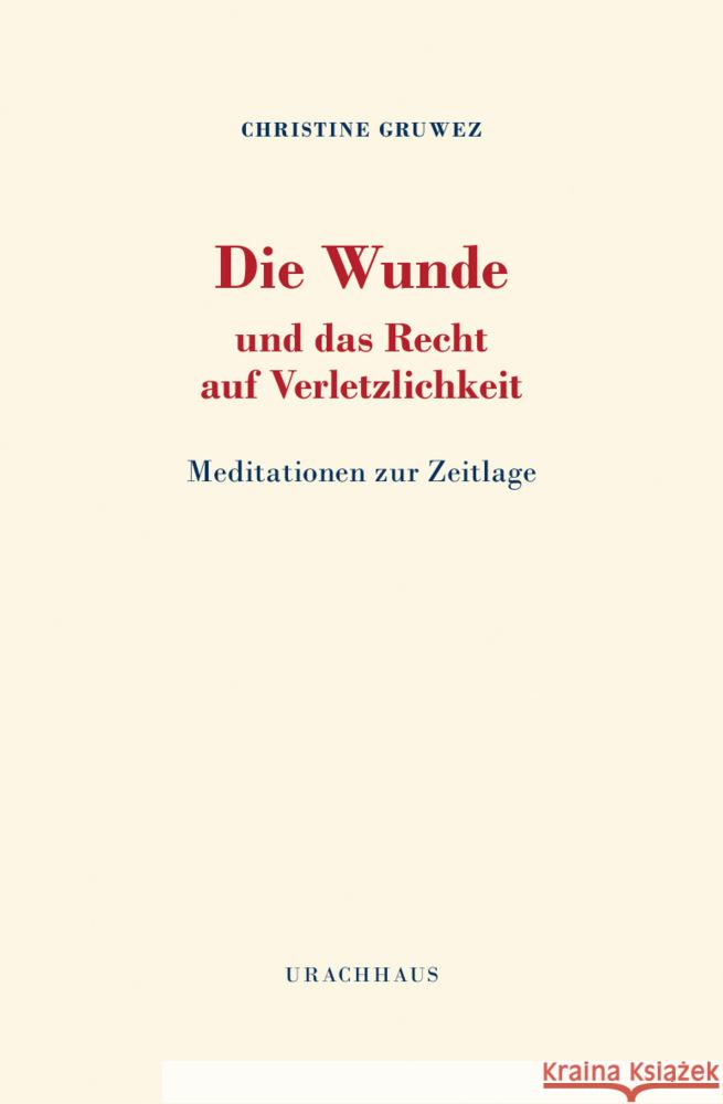 Die Wunde und das Recht auf Verletzlichkeit Gruwez, Christine 9783825152741 Urachhaus - książka