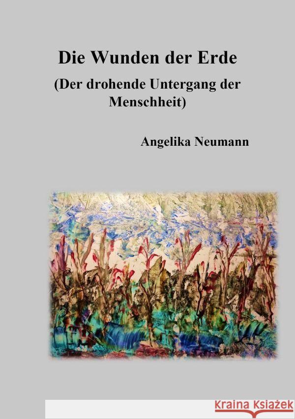 Die Wunden der Erde Neumann, Angelika 9783759802415 epubli - książka