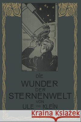 Die Wunder Der Sternenwelt: Ein Ausflug in Den Himmelsraum Ule, Otto 9783662238974 Springer - książka
