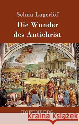 Die Wunder des Antichrist: Roman Selma Lagerlöf 9783843080415 Hofenberg - książka