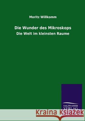 Die Wunder Des Mikroskops Moritz Willkomm 9783846036723 Salzwasser-Verlag Gmbh - książka