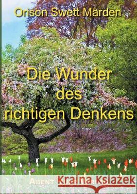 Die Wunder des richtigen Denkens Orison Swett Marden 9783945976166 Abentheuer Verlag Digital - książka