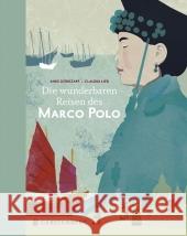 Die wunderbaren Reisen des Marco Polo : Ausgezeichnet mit 'Die schönsten deutschen Bücher, Stiftung Buchkunst, Kategorie Kinder- und Jugendbücher' Dörrzapf, Anke Lieb, Claudia  9783836952569 Gerstenberg Verlag - książka