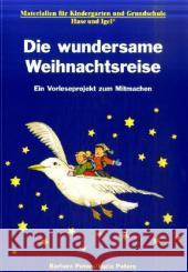 Die wundersame Weihnachtsreise : Ein Vorleseprojekt zum Mitmachen. Kindergarten und 1. Klasse Peters, Barbara Peters, Lucia  9783867608466 Hase und Igel - książka