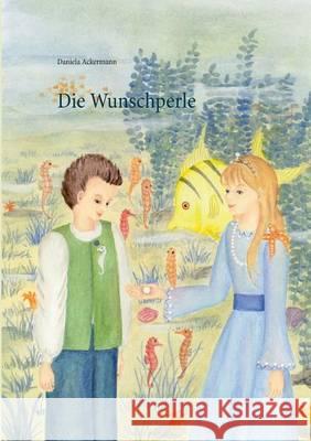 Die Wunschperle Daniela Ackermann 9783833436352 Books on Demand - książka