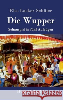 Die Wupper: Schauspiel in fünf Aufzügen Lasker-Schüler, Else 9783861995357 Hofenberg - książka