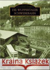Die Wuppertaler Schwebebahn Günther, Herbert 9783897026797 Sutton Verlag GmbH - książka