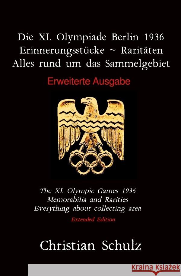 Die XI. Olympiade Berlin 1936 - Erinnerungsstücke ~ Raritäten Schulz, Christian 9783756545315 epubli - książka