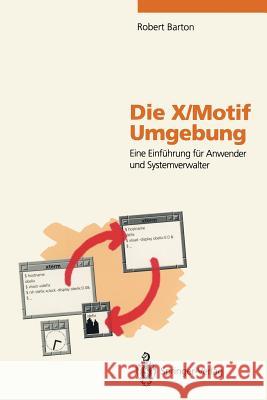 Die X/Motif Umgebung: Eine Einführung Für Anwender Und Systemverwalter Barton, Robert 9783540568278 Not Avail - książka