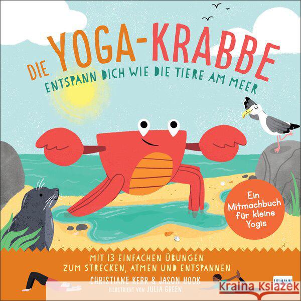 Die Yoga-Krabbe | Entspann dich wie die Tiere am Meer Kerr, Christiane, Hook, Jason 9783741526527 Ullmann Medien - książka