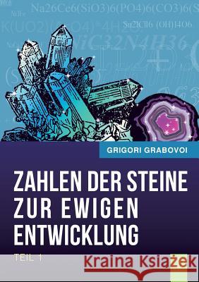 Die Zahlen der Steine zur ewigen Entwicklung - Teil 1 Grabovoi, Grigori 9783735743237 Books on Demand - książka
