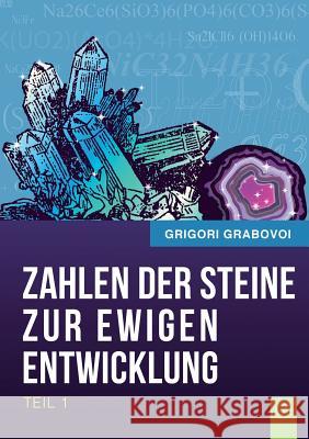 Die Zahlen Der Steine Zur Ewigen Entwicklung - Teil 1 (German Edition) Grigori Grabovoi   9783943110982 Jelezky Publishing Ug - książka