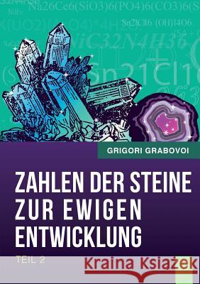 Die Zahlen der Steine zur ewigen Entwicklung - Teil 2 Grabovoi, Grigori 9783945549087 Jelezky Publishing Ug - książka