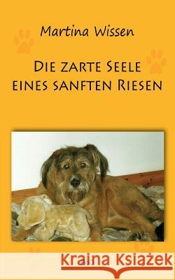 Die zarte Seele eines sanften Riesen Martina Wissen 9783741295034 Books on Demand - książka