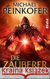 Die Zauberer, Das dunkle Feuer : Roman Peinkofer, Michael 9783492268554 Piper - książka