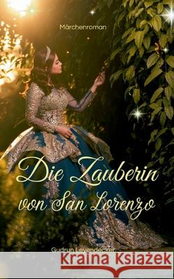 Die Zauberin von San Lorenzo: M?rchenroman Gudrun Leyendecker 9783695118717 Bod - Books on Demand - książka