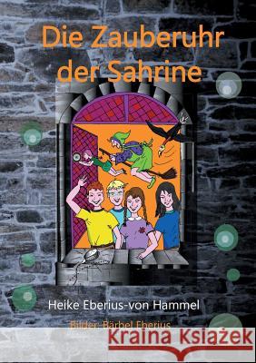 Die Zauberuhr der Sahrine Heike Eberius-Von Hammel 9783746078540 Books on Demand - książka