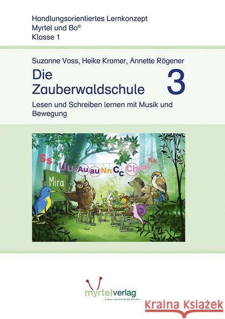 Die Zauberwaldschule 3 : Lesen und Schreiben lernen mit Musik und Bewegung. Lernstufe 1 Voss, Suzanne; Kramer, Heike; Rögener, Annette 9783957093820 Myrtel - książka