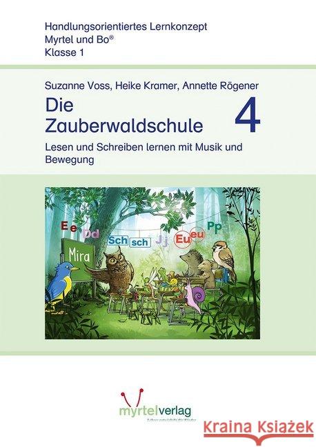 Die Zauberwaldschule 4 : Lesen und Schreiben lernen mit Musik und Bewegung. Lernstufe 1 Voss, Suzanne; Kramer, Heike; Rögener, Annette 9783957093837 Myrtel - książka