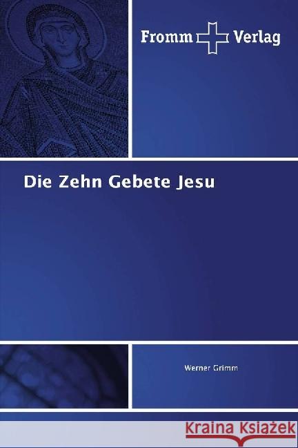 Die Zehn Gebete Jesu Grimm, Werner 9783841609793 Fromm Verlag - książka