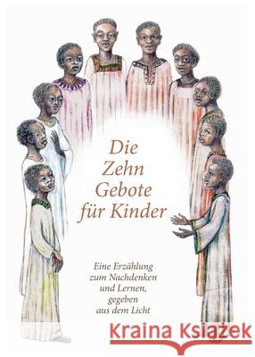 Die Zehn Gebote f?r Kinder: Eine Erz?hlung zum Nachdenken und Lernen, gegeben aus dem Licht Gabriele 9783964463814 Gabriele Publishing House - książka