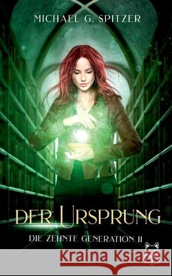 Die zehnte Generation: II Der Ursprung Michael G. Spitzer Lestihr Ug (Haftungsbeschr?nkt) 9783691920093 Lestihr Ug - książka