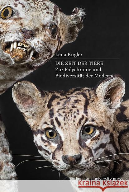 Die Zeit der Tiere Kugler, Lena 9783835391413 Konstanz University Press - książka