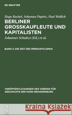 Die Zeit des Merkantilismus Hugo Rachel, Hugo Rachel, Johannes Papritz, Paul Wallich, Johannes Schultze, Henry C Wallich, Gerd Heinrich 9783111179131 De Gruyter - książka