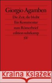 Die Zeit, die bleibt : Ein Kommentar zum Römerbrief. Referenzstellen aus paulinischen Texten Griechisch-Deutsch Agamben, Giorgio   9783518124536 Suhrkamp - książka