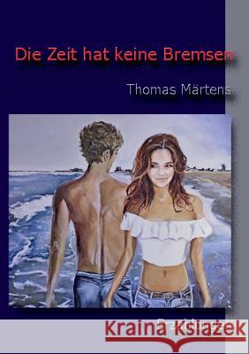 Die Zeit hat keine Bremsen: Erzählungen Thomas Märtens 9783748145165 Books on Demand - książka