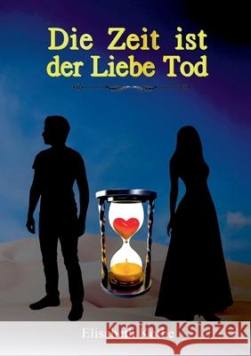 Die Zeit ist der Liebe Tod Elisabeth Kothe 9783347123410 Tredition Gmbh - książka