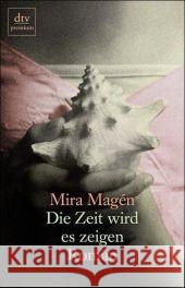 Die Zeit wird es zeigen : Roman. Deutsche Erstausgabe Magen, Mira Pressler, Mirjam  9783423247474 DTV - książka