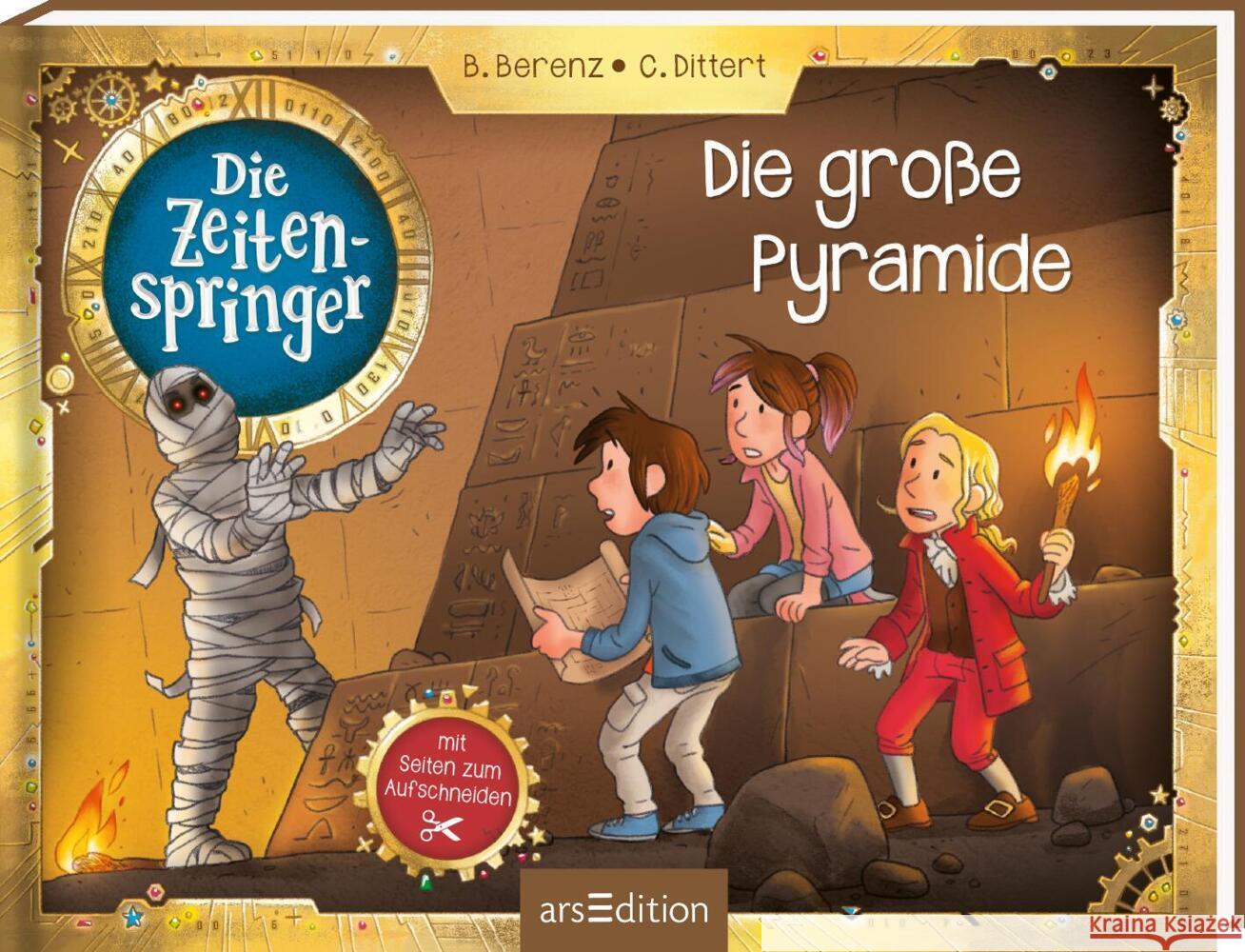 Die Zeitenspringer - Die große Pyramide Berenz, Björn, Dittert, Christoph 9783845857626 ars edition - książka