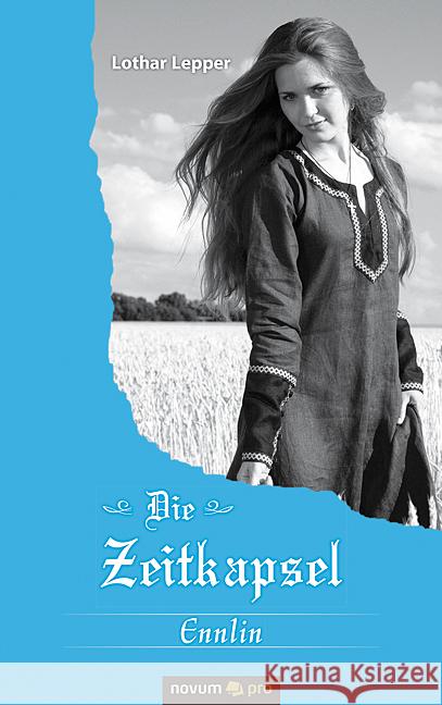 Die Zeitkapsel Teil 2: Ennlin Lothar Lepper 9783958409798 Novum Verlag - książka