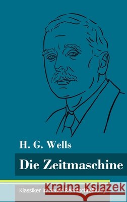 Die Zeitmaschine: (Band 25, Klassiker in neuer Rechtschreibung) H G Wells, Klara Neuhaus-Richter 9783847848745 Henricus - Klassiker in Neuer Rechtschreibung - książka