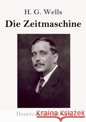 Die Zeitmaschine (Großdruck) H G Wells 9783847848097 Henricus - książka