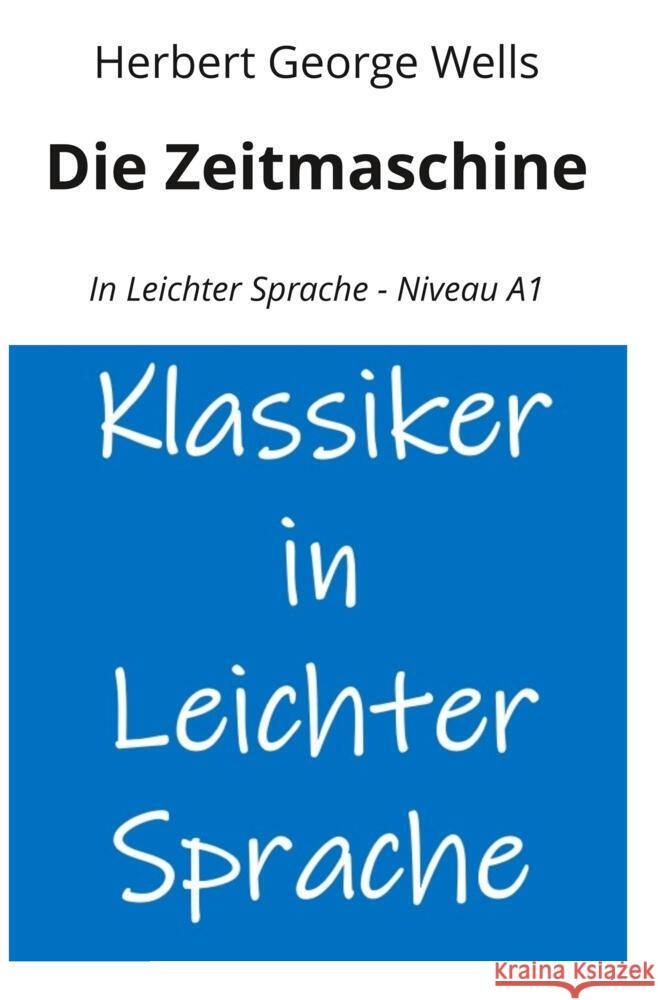 Die Zeitmaschine: In Leichter Sprache - Niveau A1 Wells, H. G. 9783819401244 adlima GmbH - książka