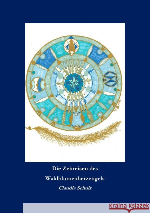 Die Zeitreisen des Waldblumenherzengels Schulz, Claudia 9783759812155 epubli - książka