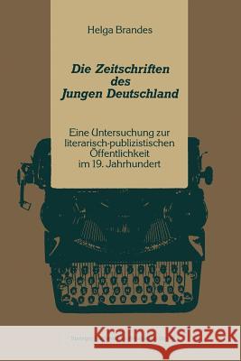 Die Zeitschriften Des Jungen Deutschland: Eine Untersuchung Zur Literarisch-Publizitischen Öffentlichkeit Im 19. Jahrhundert Brandes, Helga 9783531120409 Springer - książka