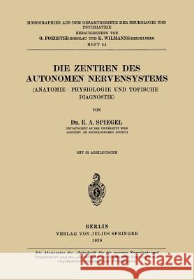 Die Zentren Des Autonomen Nervensystems: (Anatomie - Physiologie Und Topische Diagnostik) Spiegel, E. a. 9783642889554 Springer - książka