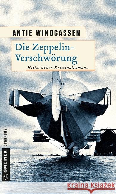 Die Zeppelin-Verschwörung : Historischer Kriminalroman Windgassen, Antje 9783839220191 Gmeiner - książka