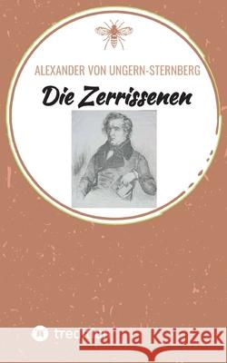 Die Zerrissenen Ungern-Sternberg, Alexander von 9783384322487 tredition - książka