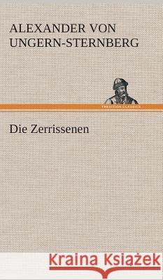 Die Zerrissenen Ungern-Sternberg, Alexander von 9783849536886 TREDITION CLASSICS - książka