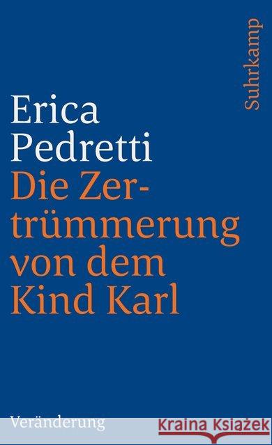 Die Zertrümmerung von dem Kind Karl und anderen Personen : Veränderung Pedretti, Erica 9783518376560 Suhrkamp - książka