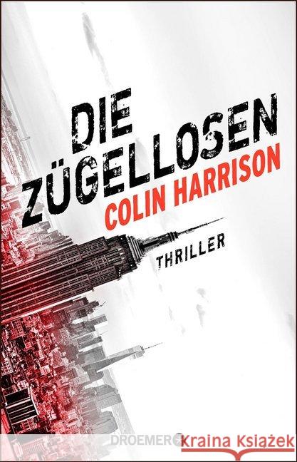 Die Zügellosen : Thriller Harrison, Colin 9783426306338 Droemer/Knaur - książka