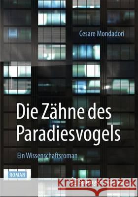 Die Zähne Des Paradiesvogels: Ein Wissenschaftsroman Mondadori, Cesare 9783642417016 Springer - książka