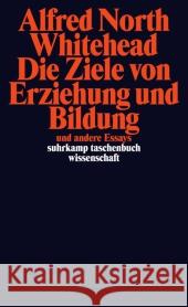 Die Ziele von Erziehung und Bildung : und andere Essays Whitehead, Alfred North 9783518296158 Suhrkamp - książka